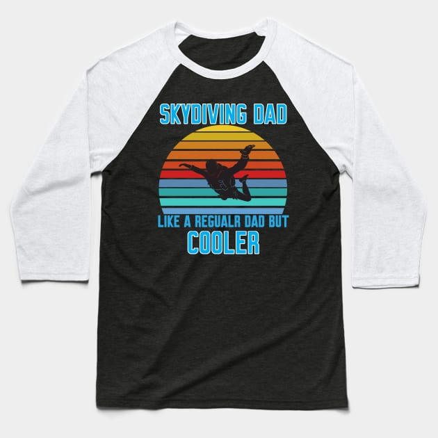 Funny Skydiving Dad Baseball T-Shirt by Work Memes